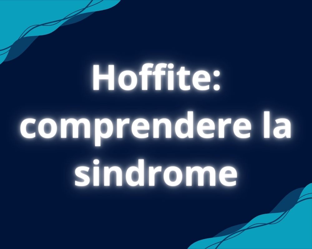 Hoffite: comprendere la sindrome