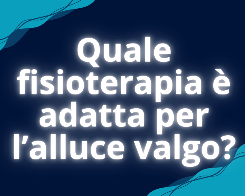 Quale fisioterapia è adatta per l’alluce valgo?