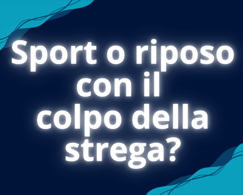 Sport o riposo con il colpo della strega?