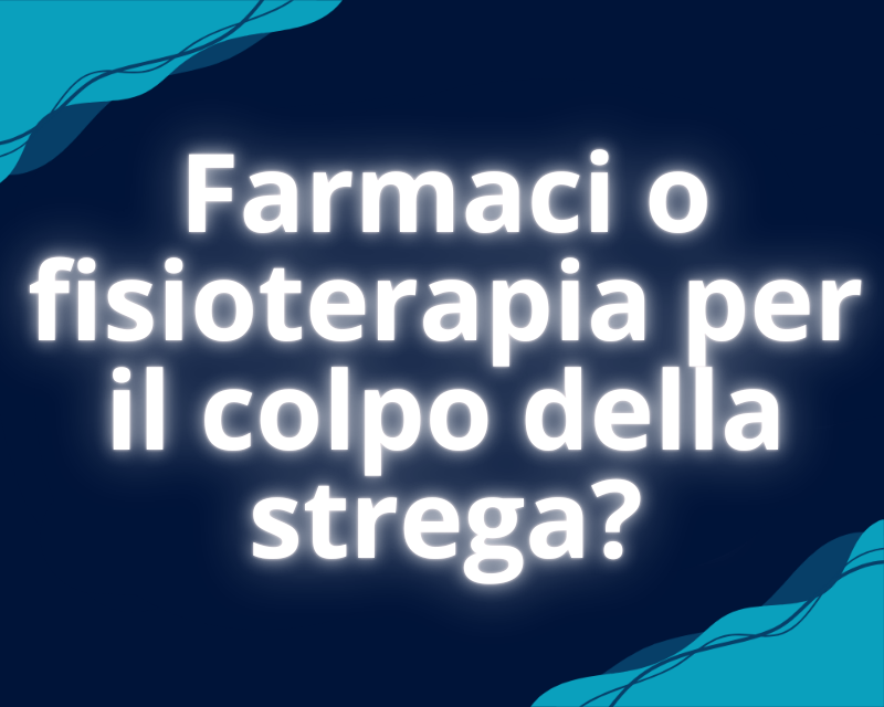 farmaci o fisioterapia per il colpo della strega