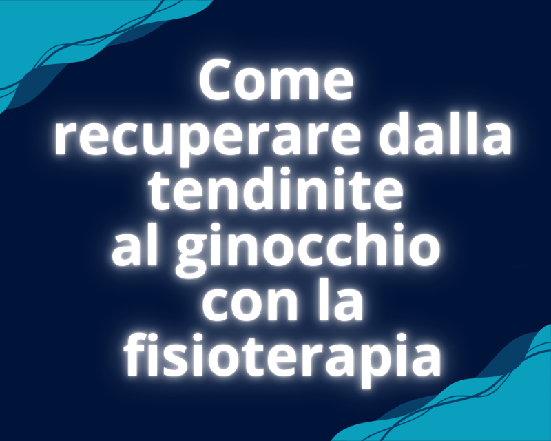 Come recuperare dalla tendinite al ginocchio con la fisioterapia