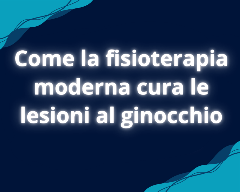Come la fisioterapia moderna cura le lesioni al ginocchio