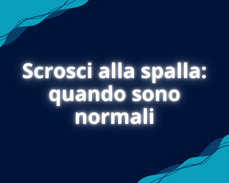 Scrosci alla spalla: quando sono normali