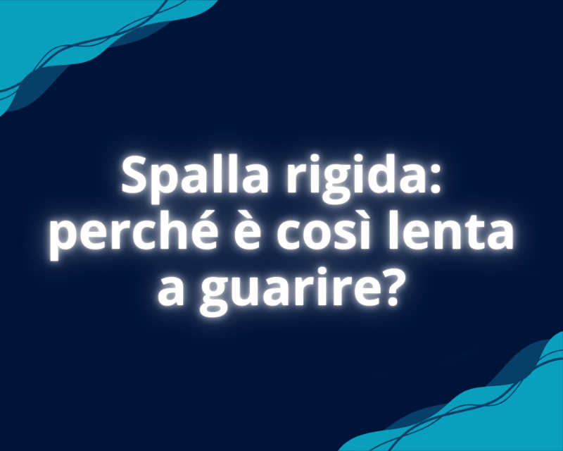 Spalla rigida: perché è così lenta a guarire?