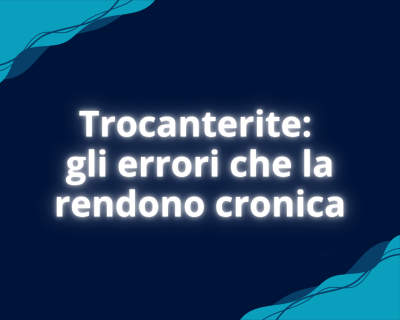 Trocanterite: gli errori che la rendono cronica