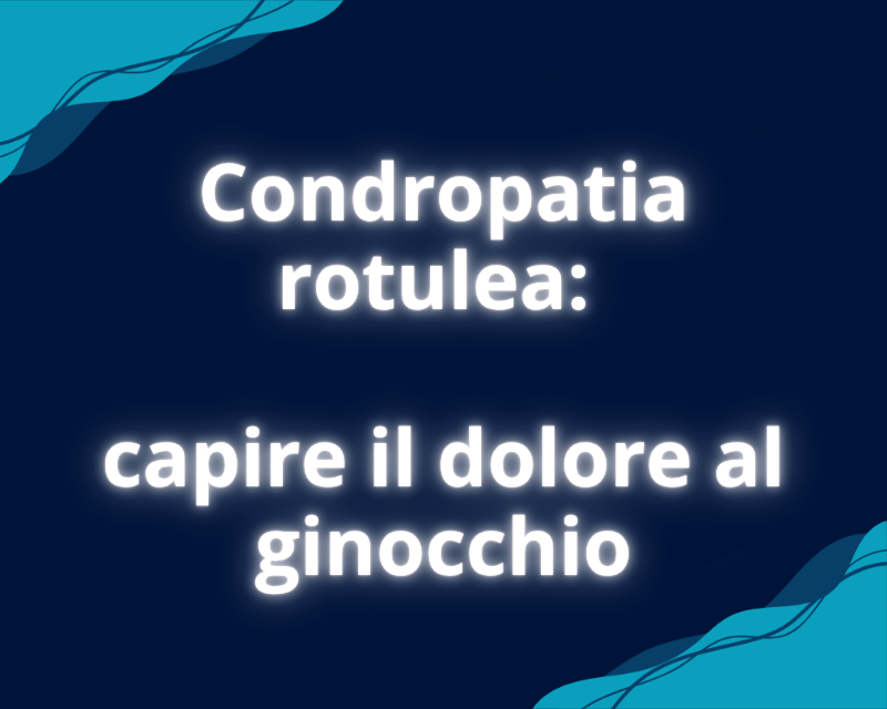 Condropatia rotulea capire il dolore al ginocchio