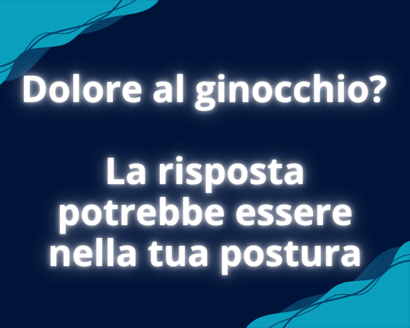 Dolore al ginocchio La risposta potrebbe essere nella tua postura