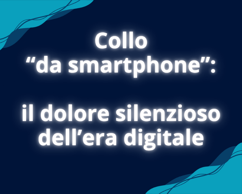 Collo “da smartphone” il dolore silenzioso dell’era digitale